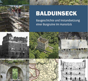 Balduinseck. Baugeschichte und Instandsetzung einer Burgruine im Hunsrück Balduinseck. Baugeschichte und Instandsetzung einer Burgruine im Hunsrück